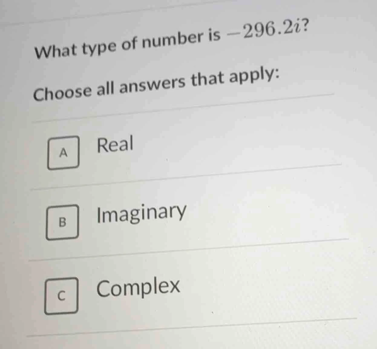 what type of number is $-296.2i$? choose all answers that apply: a real…