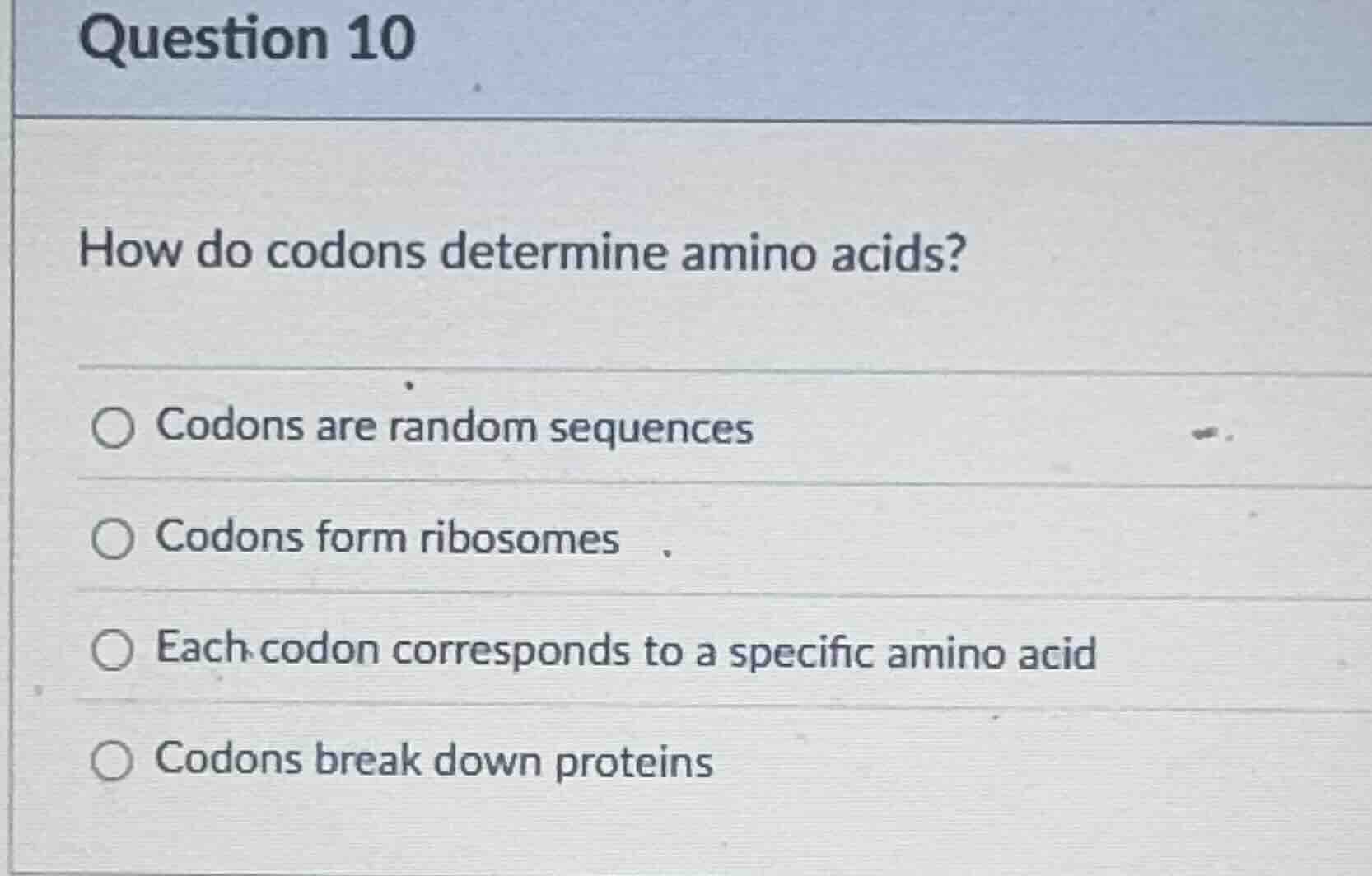 question 10 how do codons determine amino acids? ○ codons are random se…