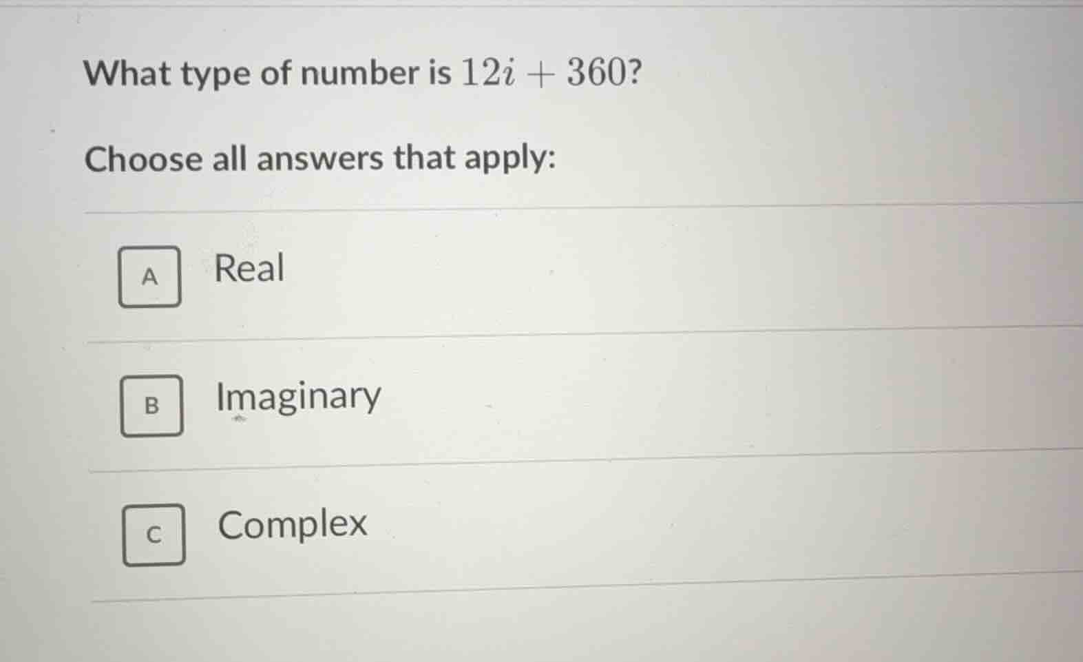what type of number is $12i + 360$? choose all answers that apply: a re…
