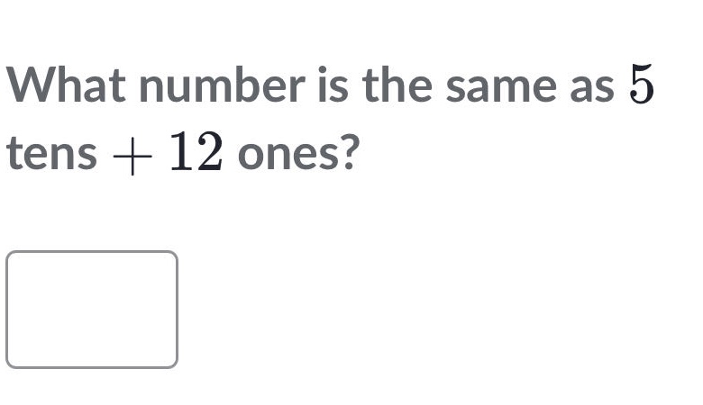 what number is the same as 5 tens + 12 ones?