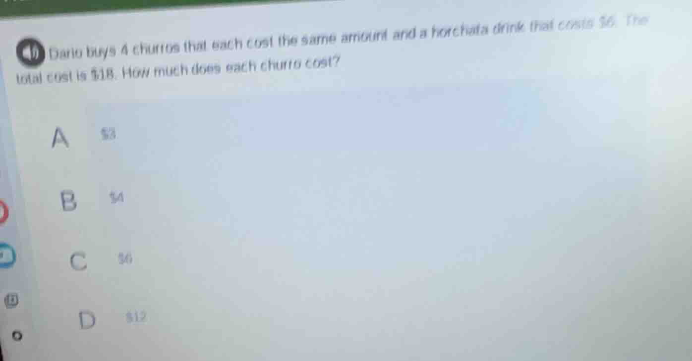 dario buys 4 churros that each cost the same amount and a horchata drin…