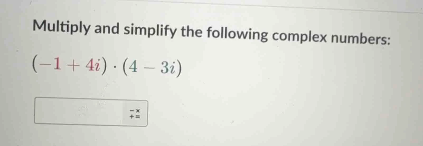 multiply and simplify the following complex numbers: \\((-1 + 4i) \\cdo…