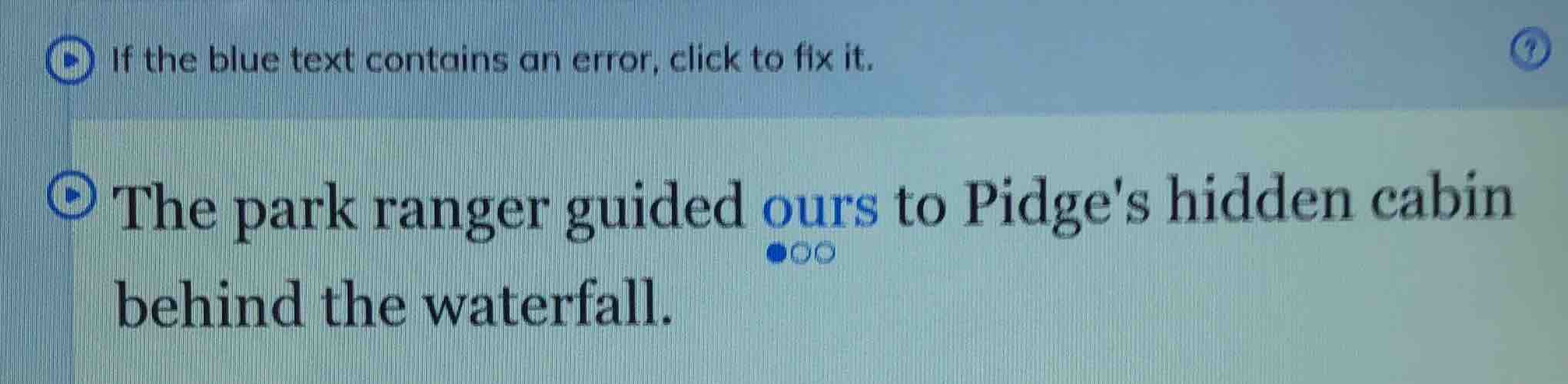 if the blue text contains an error, click to fix it. the park ranger gu…