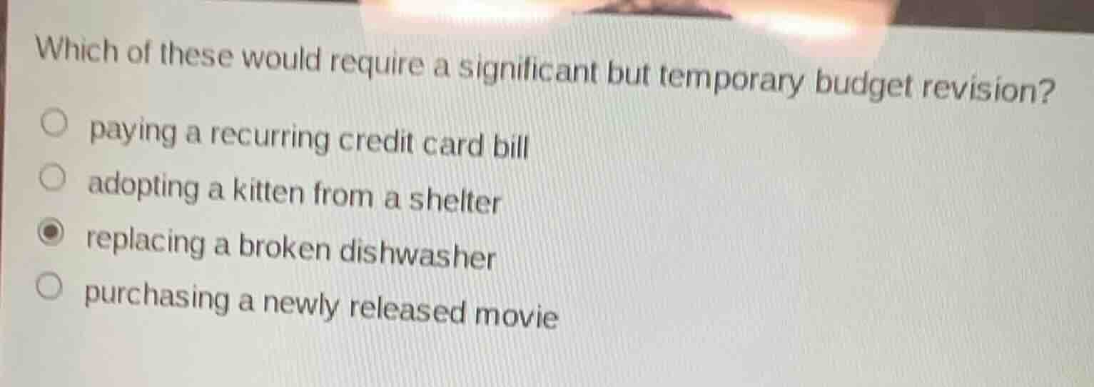 which of these would require a significant but temporary budget revisio…