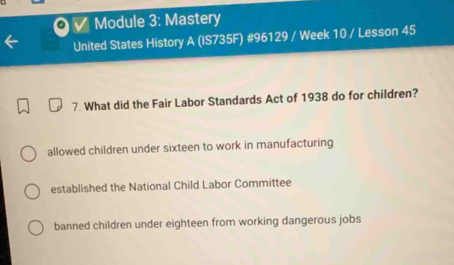 7. what did the fair labor standards act of 1938 do for children? allow…