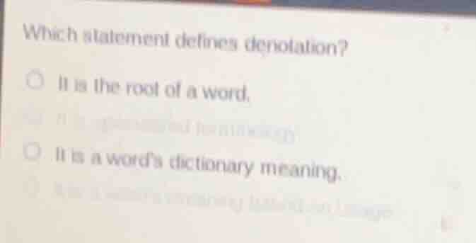which statement defines denotation? it is the root of a word. it is a w…