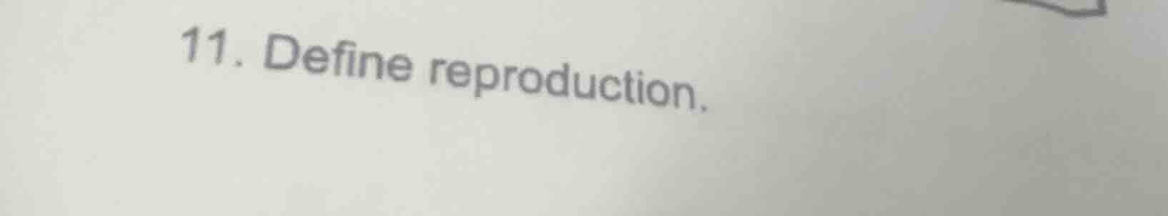 11. define reproduction.