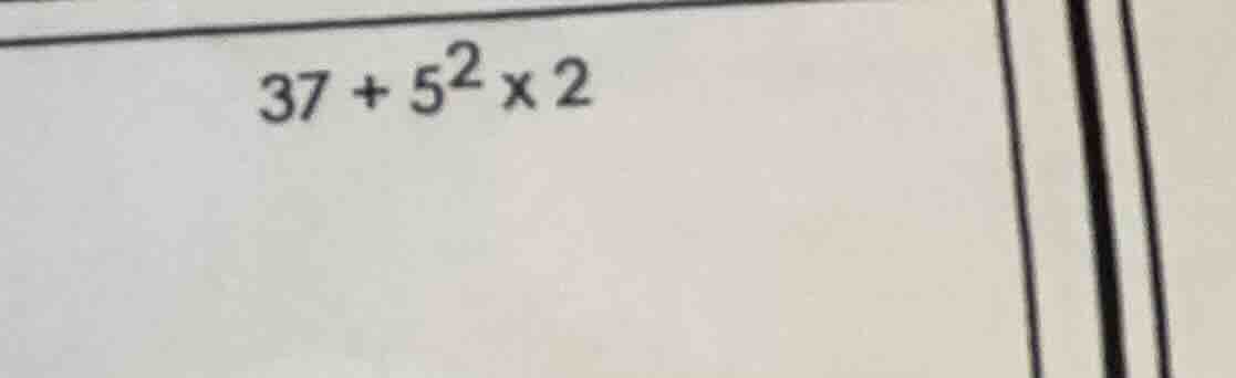 37 + 5² × 2