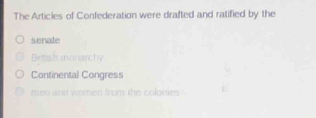 the articles of confederation were drafted and ratified by the ○ senate…