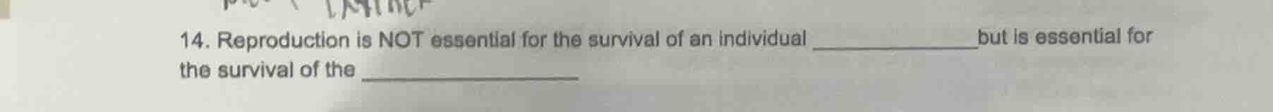 14. reproduction is not essential for the survival of an individual ___…