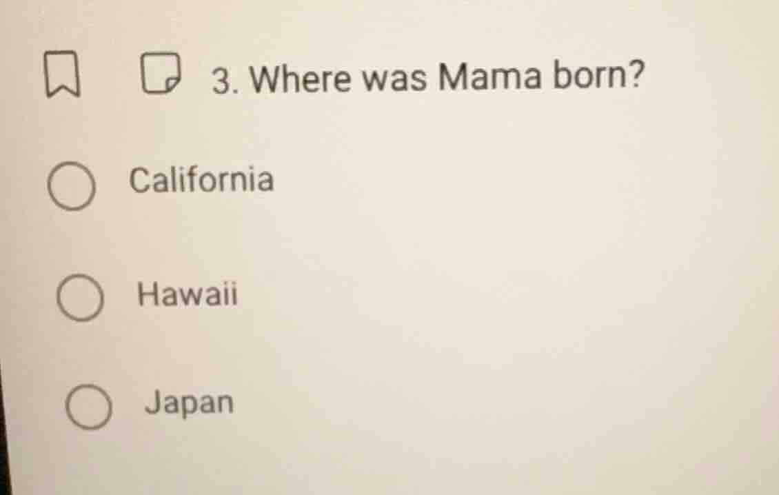 3. where was mama born? california hawaii japan