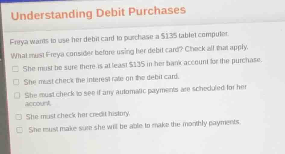 understanding debit purchases freya wants to use her debit card to purc…
