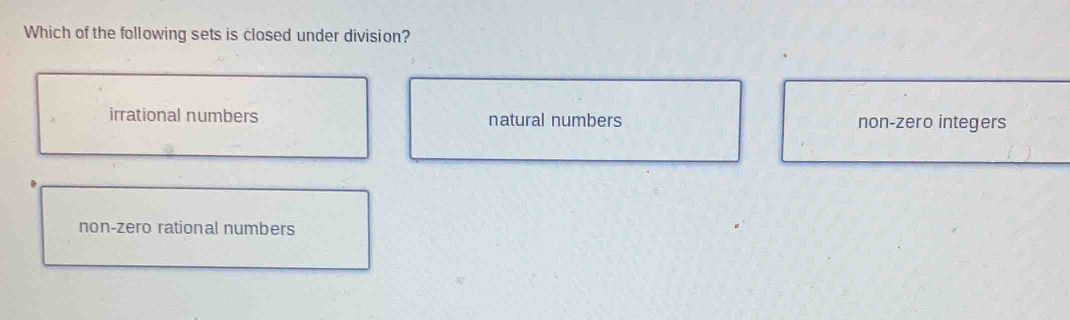 which of the following sets is closed under division? irrational number…