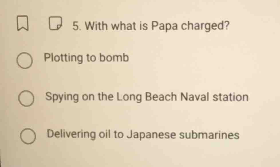 5. with what is papa charged? plotting to bomb spying on the long beach…