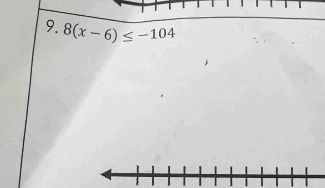 9. 8(x - 6) ≤ -104