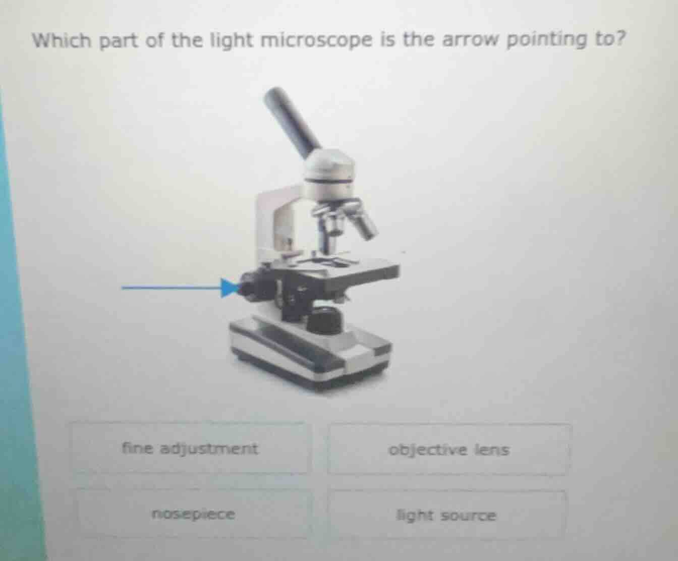 which part of the light microscope is the arrow pointing to? fine adjus…