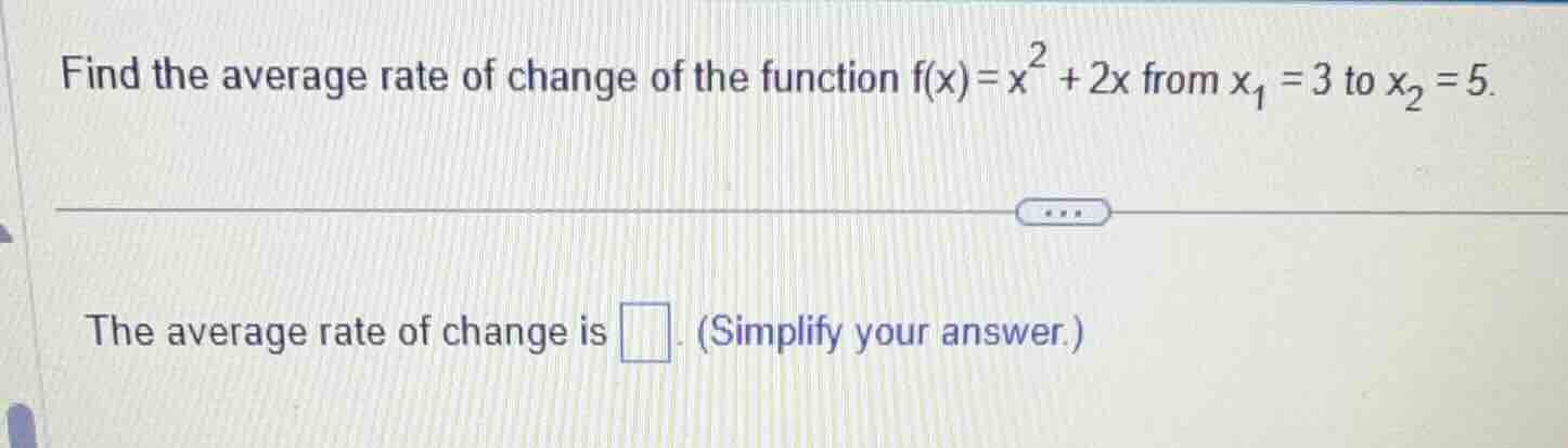 find the average rate of change of the function $f(x)=x^{2}+2x$ from $x…