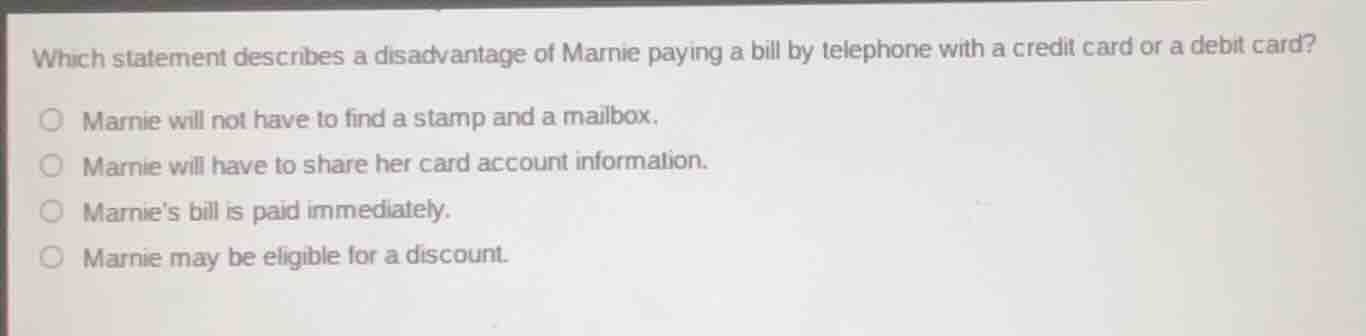 which statement describes a disadvantage of marnie paying a bill by tel…