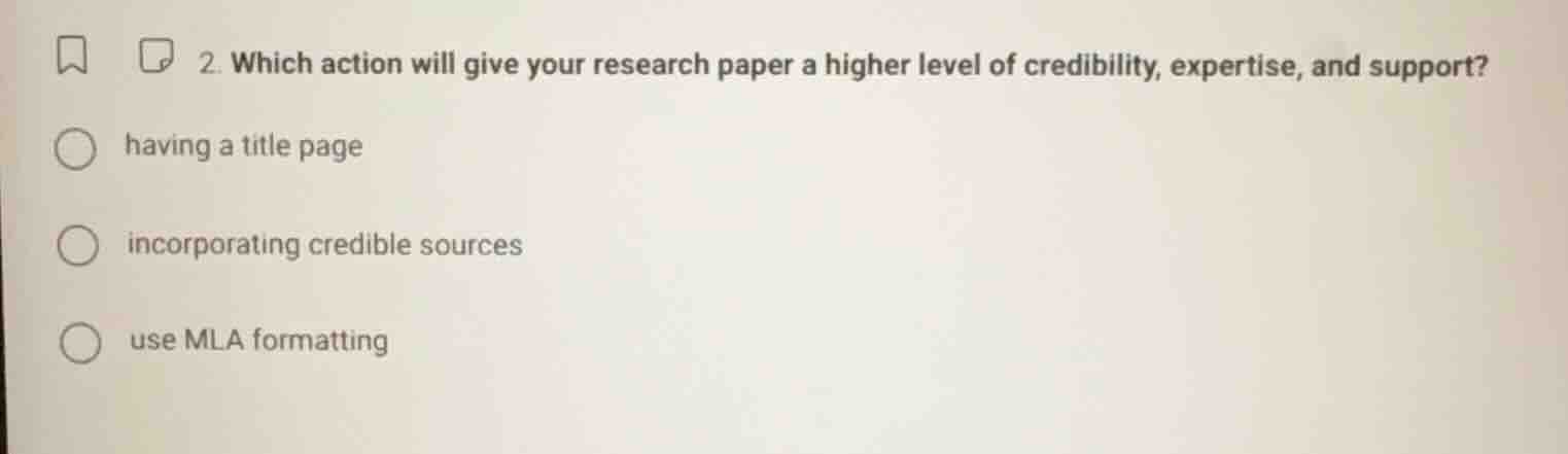 2. which action will give your research paper a higher level of credibi…