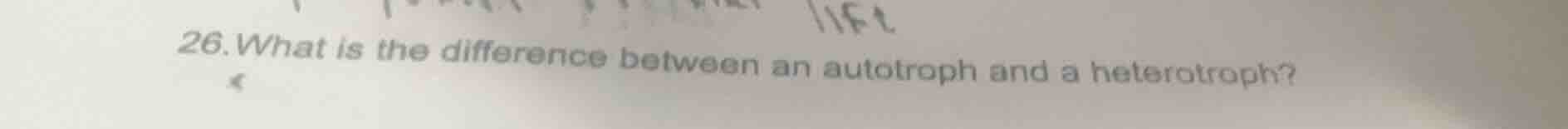 26. what is the difference between an autotroph and a heterotroph?