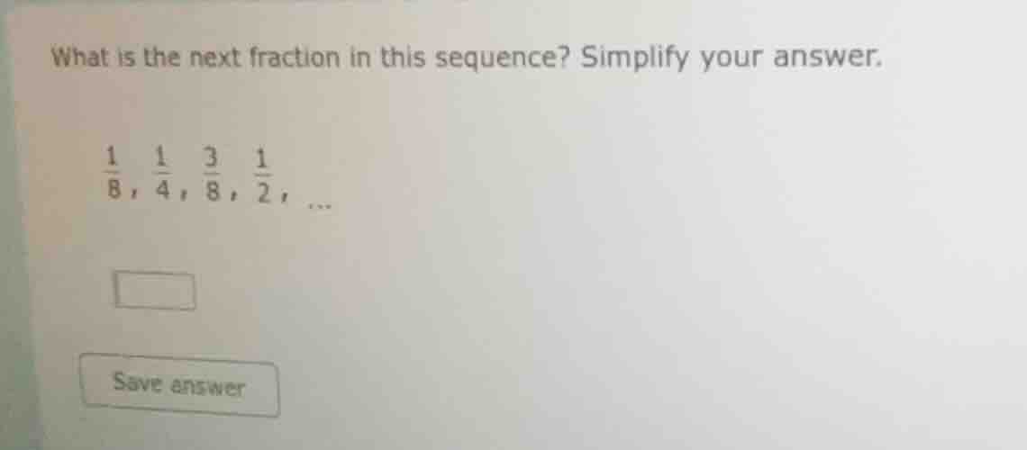 what is the next fraction in this sequence? simplify your answer.\\(\\f…