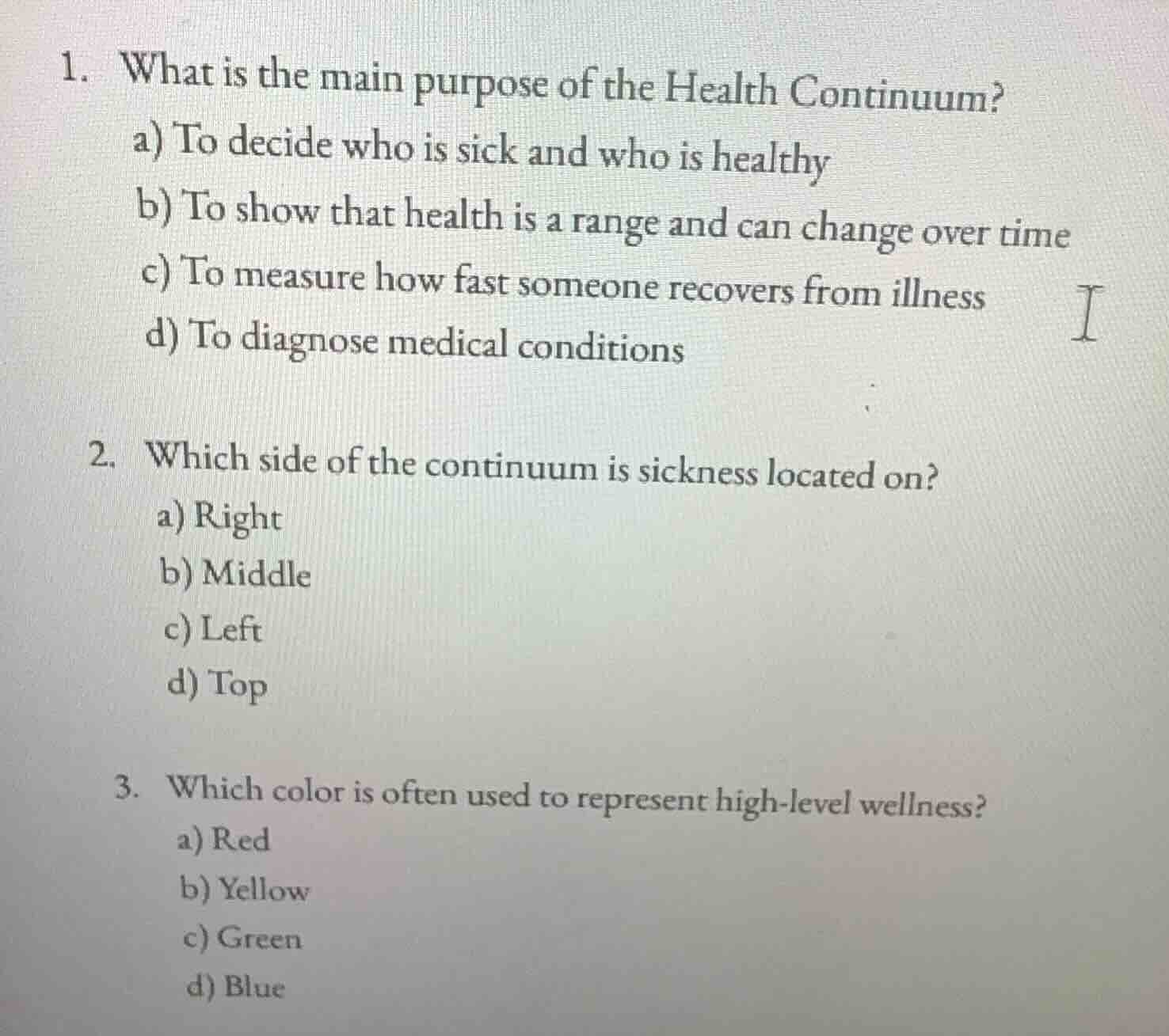1. what is the main purpose of the health continuum? a) to decide who i…