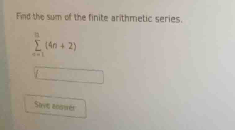 find the sum of the finite arithmetic series. \\(\\sum_{n=1}^{11} (4n +…