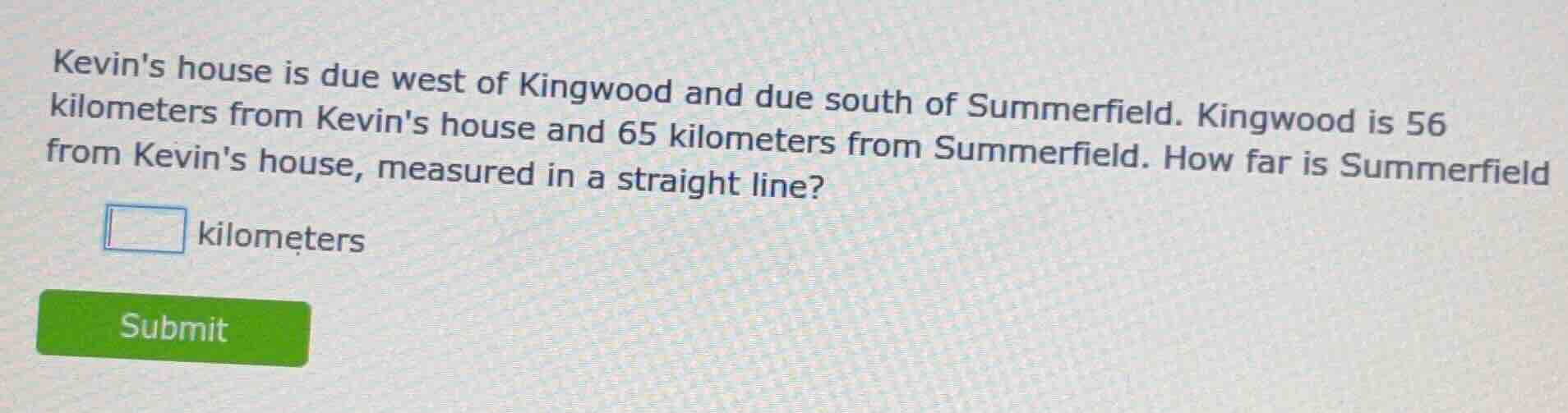 kevins house is due west of kingwood and due south of summerfield. king…