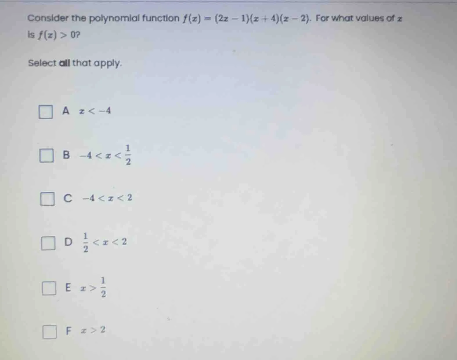 consider the polynomial function $f(x) = (2x - 1)(x + 4)(x - 2)$. for w…
