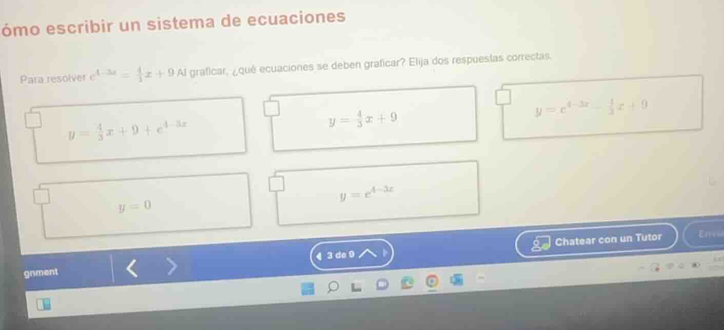 ómo escribir un sistema de ecuaciones para resolver $e^{4 - 3x} = \\fra…