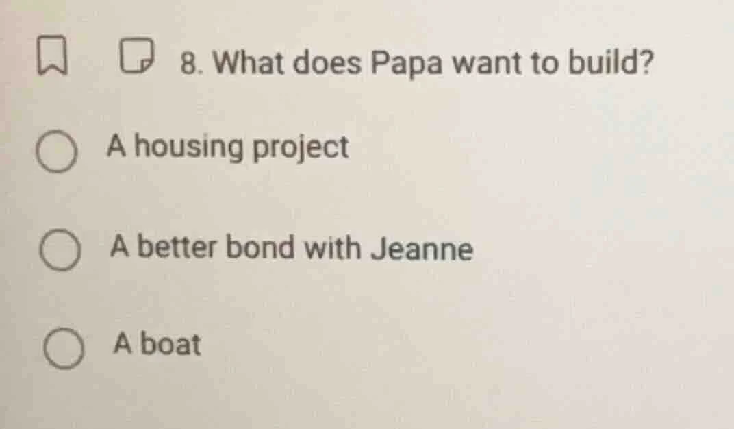 8. what does papa want to build? a housing project a better bond with j…