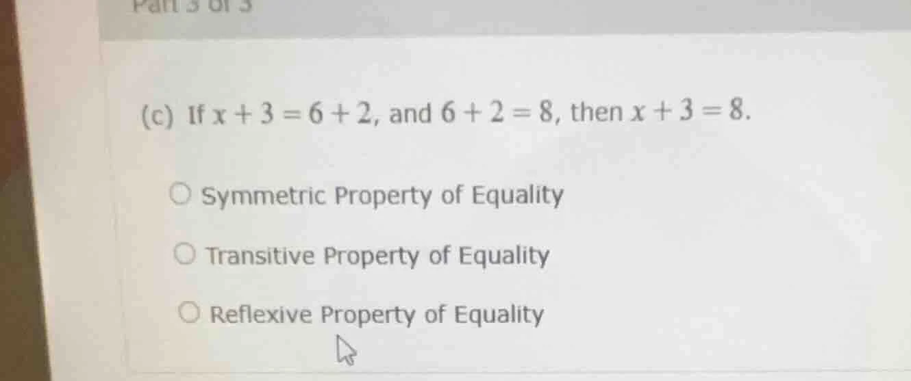 (c) if ( x + 3 = 6 + 2 ), and ( 6 + 2 = 8 ), then ( x + 3 = 8 ). ( \big…