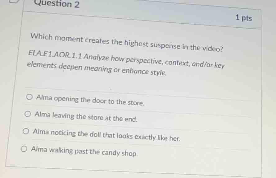question 2 1 pts which moment creates the highest suspense in the video…