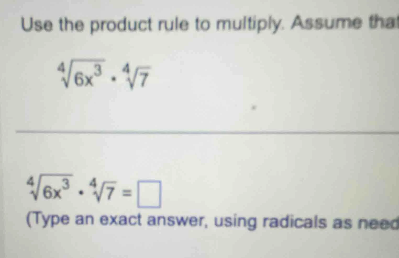 use the product rule to multiply. assume that \\(\\sqrt4{6x^3} \\cdot \…