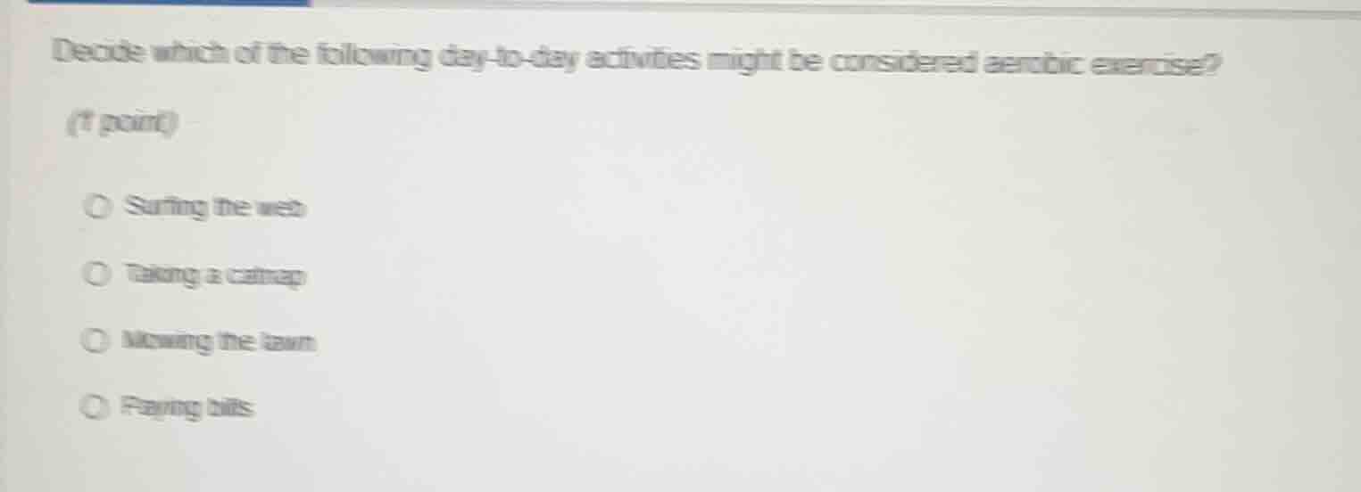 decide which of the following day - to - day activities might be consid…