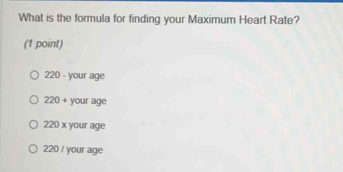 what is the formula for finding your maximum heart rate? (1 point) 220 …