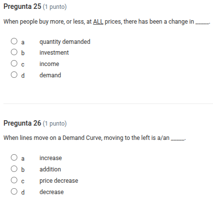pregunta 25 (1 punto) when people buy more, or less, at all prices, the…