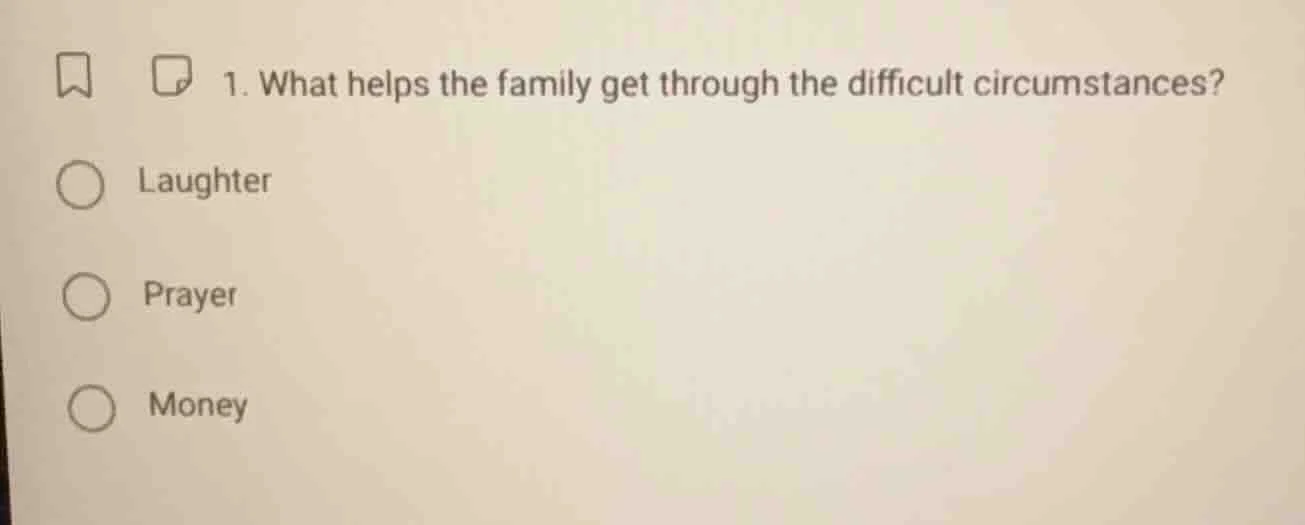 1. what helps the family get through the difficult circumstances? laugh…