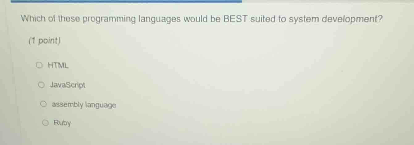 which of these programming languages would be best suited to system dev…