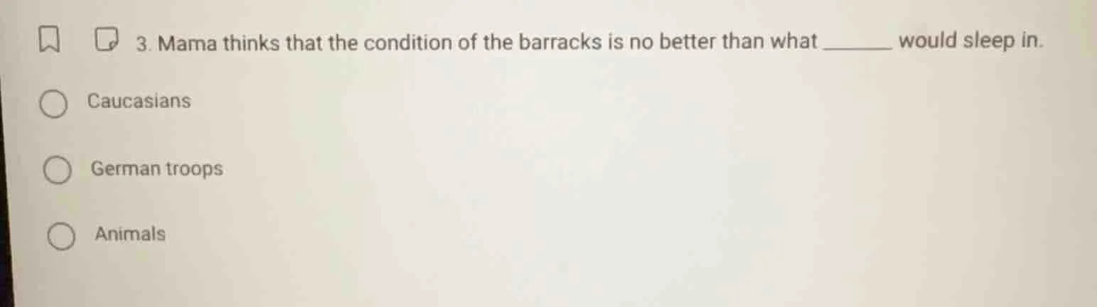 3. mama thinks that the condition of the barracks is no better than wha…