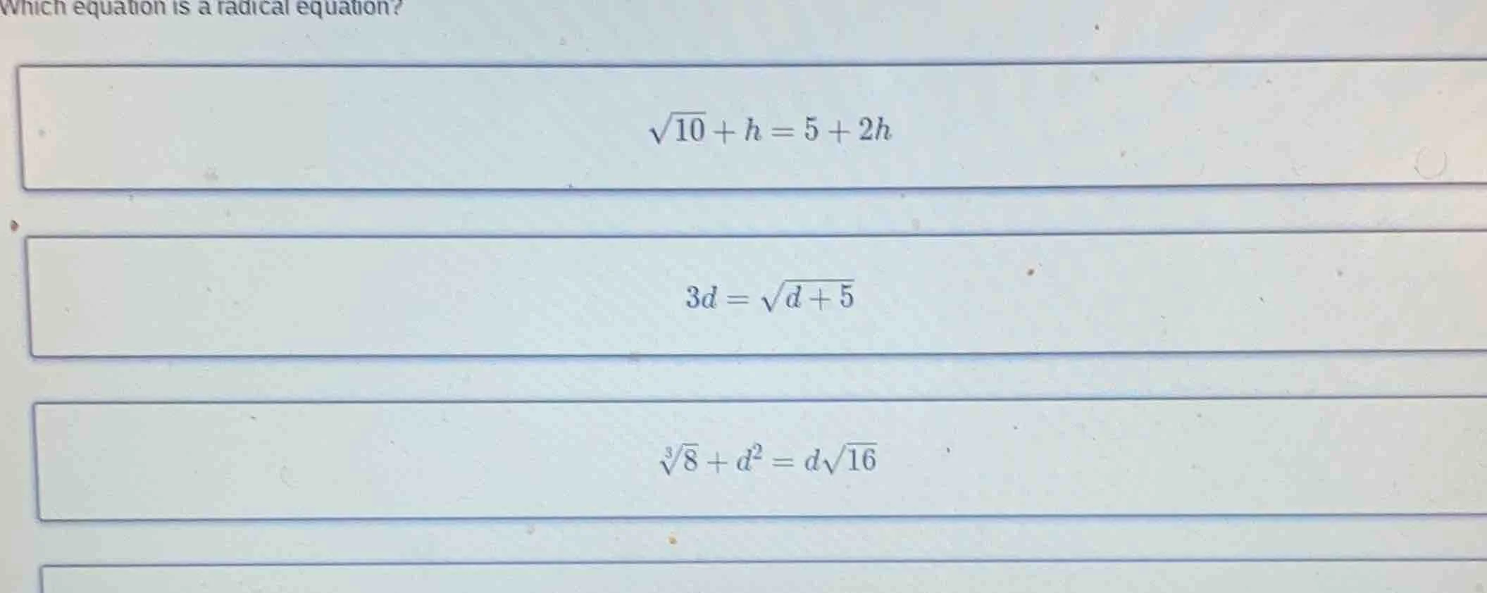 which equation is a radical equation? \\(\\sqrt{10} + h = 5 + 2h\\) \\(…