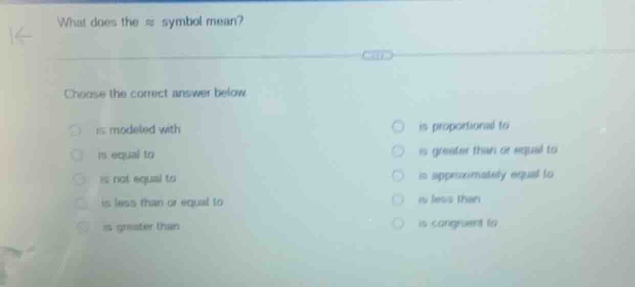 what does the ≈ symbol mean? choose the correct answer below - is model…