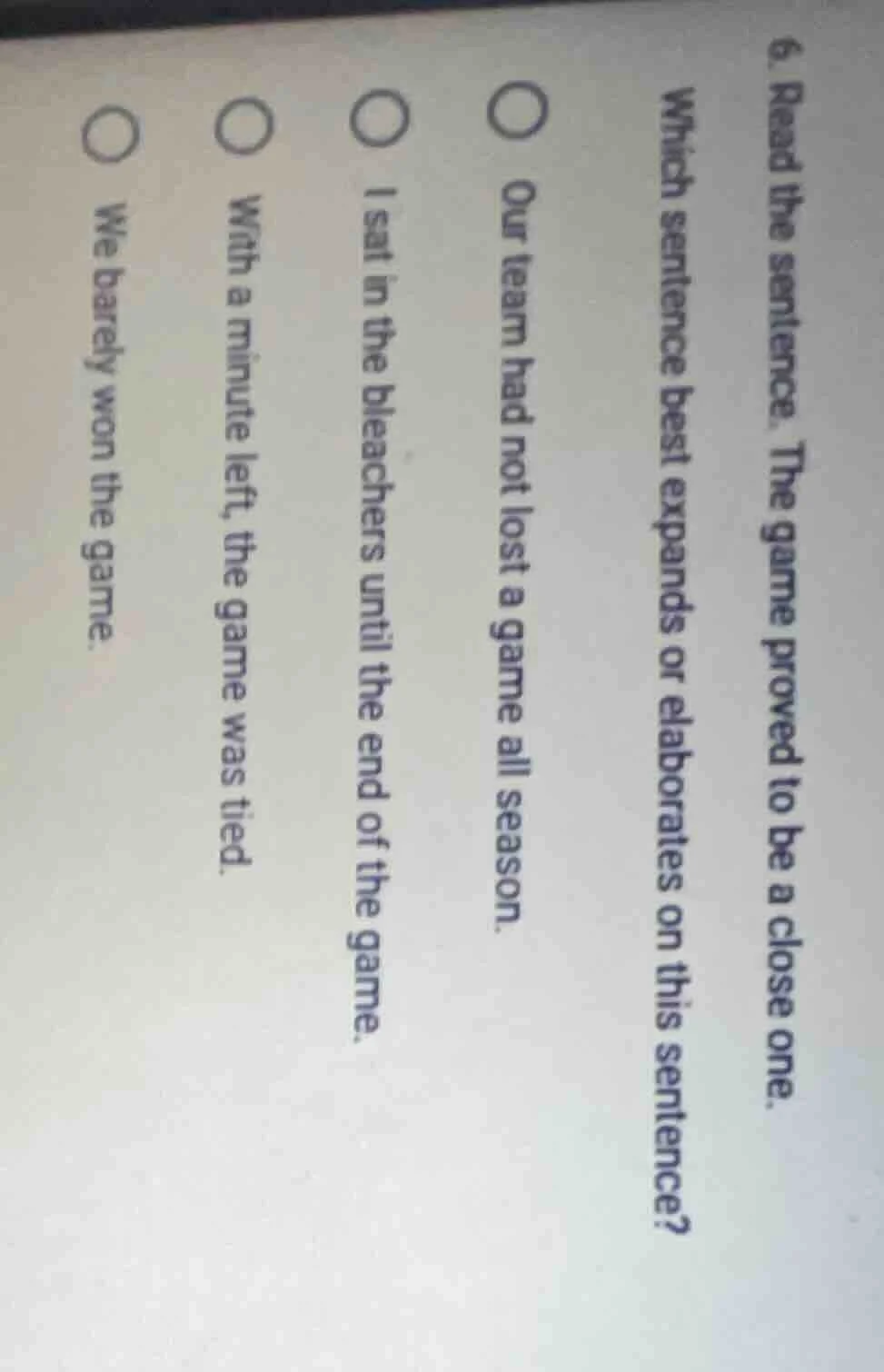 6. read the sentence. the game proved to be a close one. which sentence…