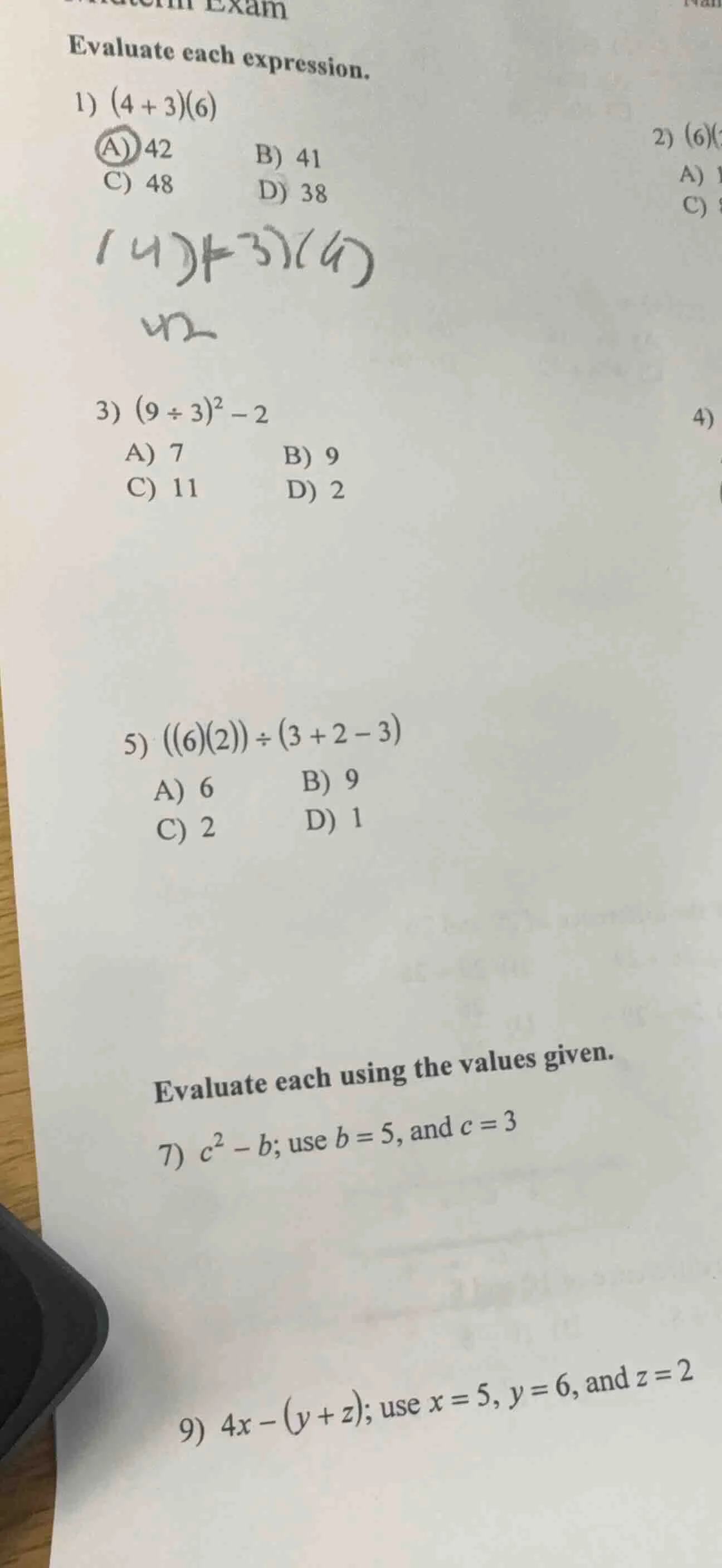 exam evaluate each expression. 1) $(4 + 3)(6)$ a) 42 b) 41 c) 48 d) 38 …