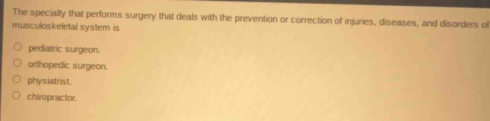 the specialty that performs surgery that deals with the prevention or c…