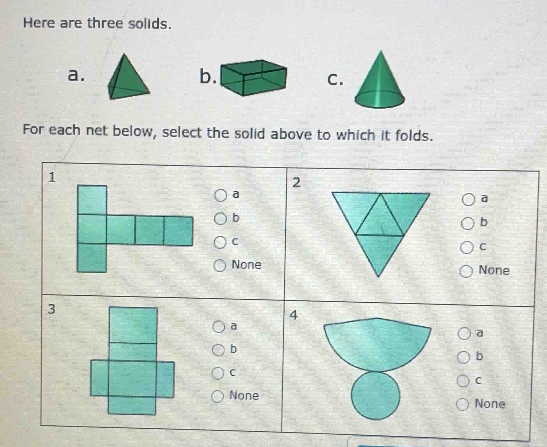 here are three solids. a. b. c. for each net below, select the solid ab…