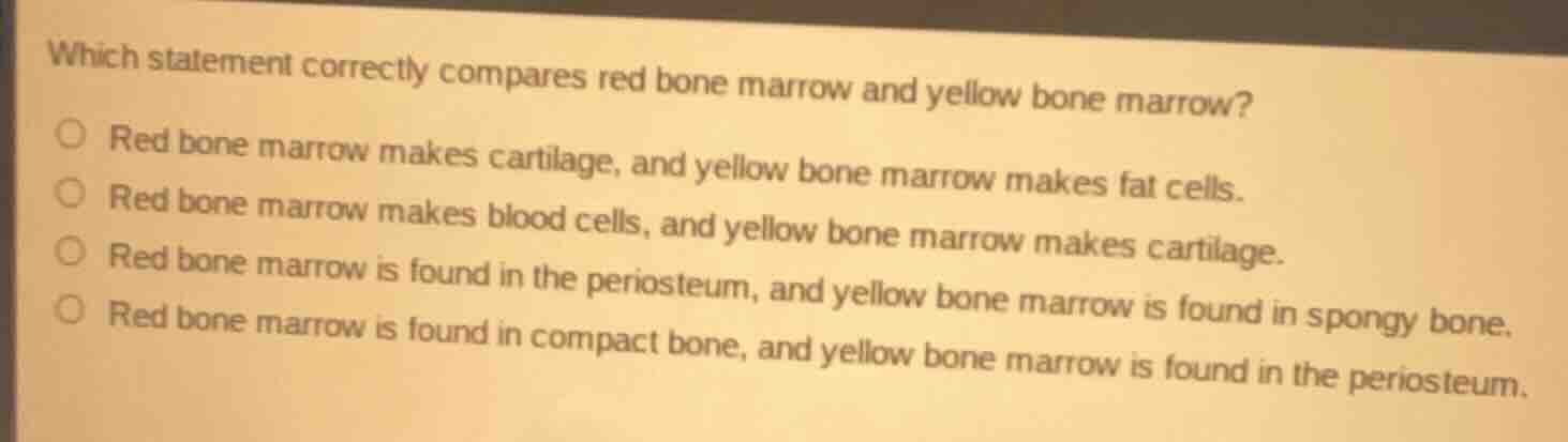 which statement correctly compares red bone marrow and yellow bone marr…