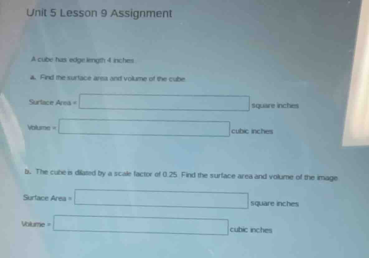 unit 5 lesson 9 assignment a cube has edge length 4 inches. a. find the…