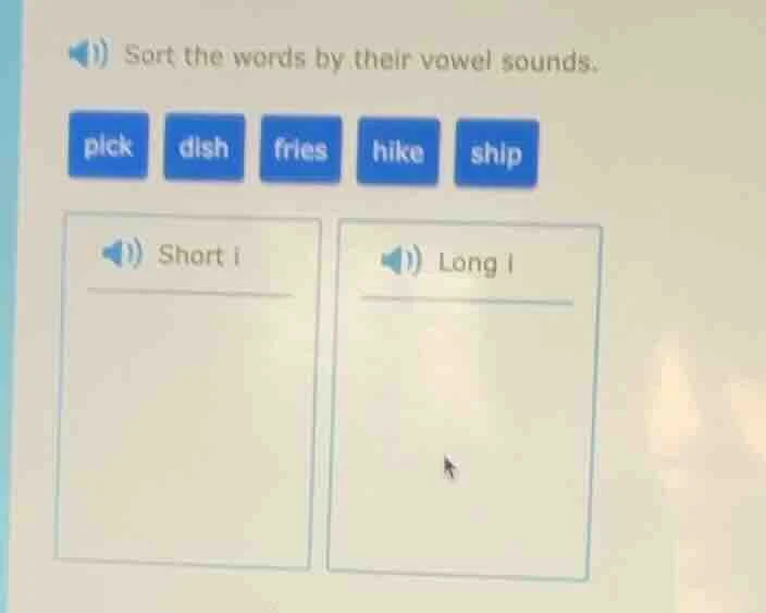 sort the words by their vowel sounds. pick dish fries hike ship short i…