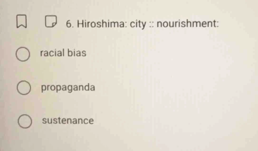 6. hiroshima: city :: nourishment: racial bias propaganda sustenance